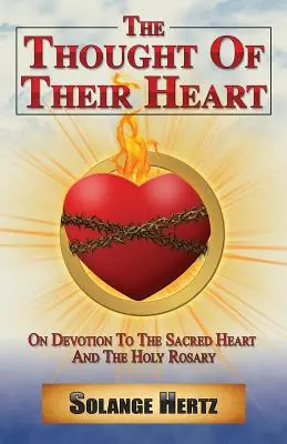 The Thought of Their Heart: Despre devoțiunea față de Inima Sacră și Sfântul Rozariu - The Thought of Their Heart: On Devotion to the Sacred Heart and the Holy Rosary