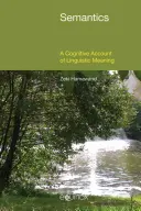 Semantică: O explicație cognitivă a sensului lingvistic - Semantics: A Cognitive Account of Linguistic Meaning