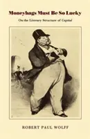 Moneybags Must Be So Lucky: On the Literary Structure of Capital