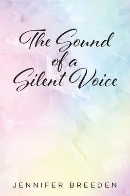 Sunetul unei voci tăcute (The Sound of a Silent Voice) - The Sound of a Silent Voice
