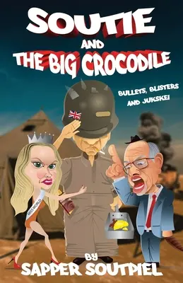 Soutie și marele crocodil: Bullets, Blisters and Jukskei - Soutie and the Big Crocodile: Bullets, Blisters and Jukskei