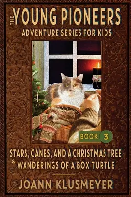 Stars, Canes, and a Christmas Tree & the Wanderings of a Box Turtle: O antologie de aventuri ale tinerilor pionieri - Stars, Canes, and a Christmas Tree & the Wanderings of a Box Turtle: An Anthology of Young Pioneer Adventures