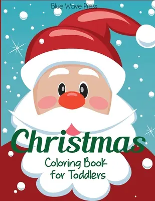 Carte de colorat de Crăciun pentru copii mici: 50 de pagini de Crăciun de colorat, inclusiv Moș Crăciun, pomi de Crăciun, reni, oameni de zăpadă - Christmas Coloring Book for Toddlers: 50 Christmas Pages to Color Including Santa, Christmas Trees, Reindeer, Snowman