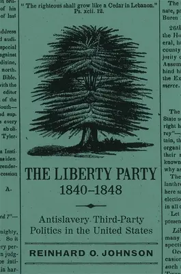 Partidul Libertății, 1840-1848: Antisclavery Third-Party Politics in the United States - The Liberty Party, 1840-1848: Antislavery Third-Party Politics in the United States
