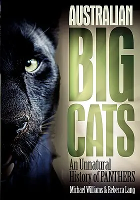 Pisicile mari din Australia: O istorie nefirească a panterelor - Australian Big Cats: An Unnatural History of Panthers