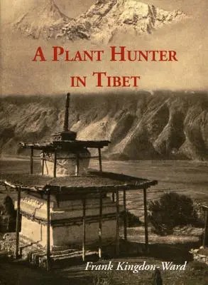 Un vânător de plante în Tibet - A Plant Hunter in Tibet