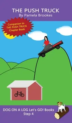 The Push Truck: (Step 4) Sound Out Books (systematic decodable) Ajută cititorii în curs de dezvoltare, inclusiv pe cei cu dislexie, să învețe să citească - The Push Truck: (Step 4) Sound Out Books (systematic decodable) Help Developing Readers, including Those with Dyslexia, Learn to Read
