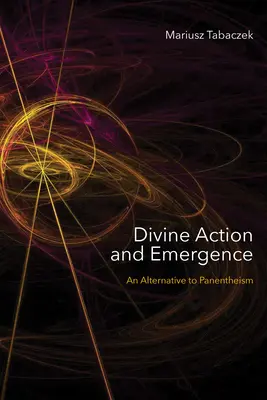 Acțiunea divină și emergența: O alternativă la panenteism - Divine Action and Emergence: An Alternative to Panentheism