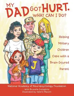 Tatăl meu a fost rănit. Ce pot face eu? Ajutarea copiilor militari să se descurce cu un părinte cu leziuni cerebrale - My Dad Got Hurt. What Can I Do?: Helping Military Children Cope with a Brain-Injured Parent