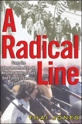 O linie radicală: De la mișcarea muncitorească la Weather Underground - A Radical Line: From the Labor Movement to the Weather Underground