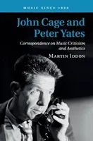 John Cage și Peter Yates: Corespondență privind critica muzicală și estetica - John Cage and Peter Yates: Correspondence on Music Criticism and Aesthetics