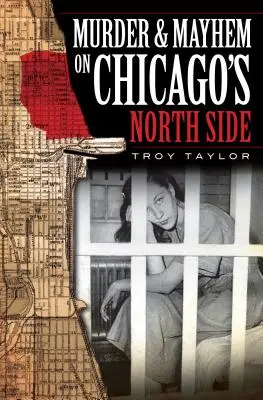 Crimă și haos în partea de nord a orașului Chicago - Murder & Mayhem on Chicago's North Side