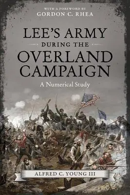 Armata lui Lee în timpul campaniei Overland: Un studiu numeric - Lee's Army During the Overland Campaign: A Numerical Study