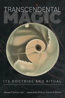 Magia transcendentală: Doctrina și ritualul său - Transcendental Magic: Its Doctrine and Ritual