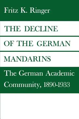 Declinul mandarinilor germani: comunitatea academică germană, 1890-1933 - The Decline of the German Mandarins: The German Academic Community, 1890-1933