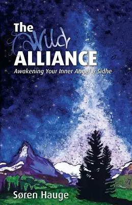 Alianța sălbatică: Trezirea îngerului tău interior și a Sidhe - The Wild Alliance: Awakening Your Inner Angel & Sidhe