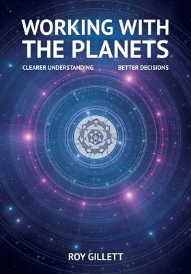 Lucrul cu planetele: Înțelegere mai clară - decizii mai bune - Working with the Planets: Clearer Understanding - Better Decisions