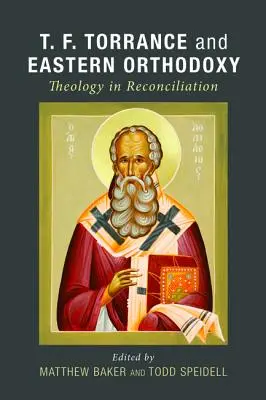 T. F. Torrance și Ortodoxia Răsăriteană - T. F. Torrance and Eastern Orthodoxy
