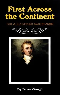 Prima traversare a continentului, volumul 14: Sir Alexander MacKenzie - First Across the Continent, Volume 14: Sir Alexander MacKenzie