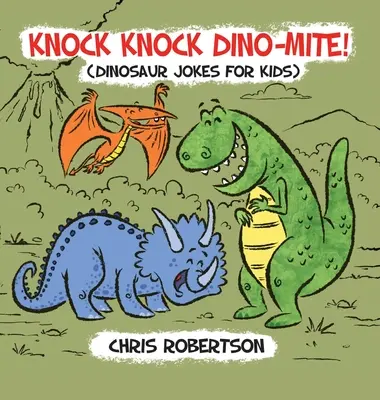 Knock Knock, Dino-mite!: Glume cu dinozauri pentru copii - Knock Knock, Dino-mite!: Dinosaur Jokes for Kids