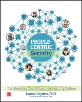 Securitate centrată pe oameni: Transformarea culturii de securitate a întreprinderii dumneavoastră - People-Centric Security: Transforming Your Enterprise Security Culture