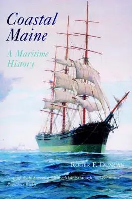 Coasta Maine: O istorie maritimă - Coastal Maine: A Maritime History