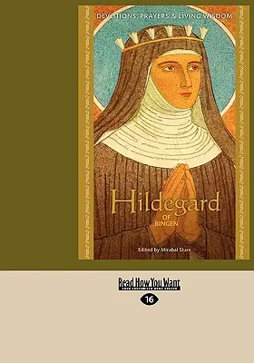 Hildegard de Bingen: Devoțiuni, rugăciuni și înțelepciune vie - Hildegard of Bingen: Devotions, Prayers & Living Wisdom