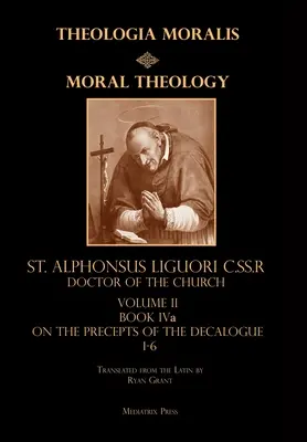 Teologie morală vol. 2a: Poruncile 1-6 - Moral Theology vol. 2a: The 1-6th Commandments