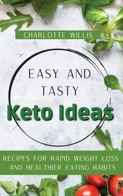 Idei Keto ușoare și gustoase: Rețete pentru pierderea rapidă în greutate și obiceiuri alimentare mai sănătoase - Easy and Tasty Keto Ideas: Recipes for rapid weight loss and healthier eating habits