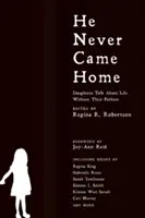 He Never Came Home: Interviuri, povestiri și eseuri ale fiicelor despre viața fără tații lor - He Never Came Home: Interviews, Stories, and Essays from Daughters on Life Without Their Fathers
