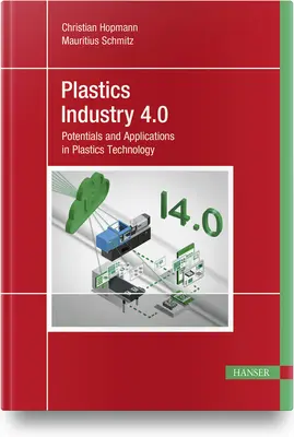 Industria materialelor plastice 4.0: Potențiale și aplicații în tehnologia maselor plastice - Plastics Industry 4.0: Potentials and Applications in Plastics Technology