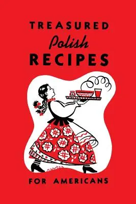 Rețete poloneze prețioase pentru americani - Treasured Polish Recipes for Americans