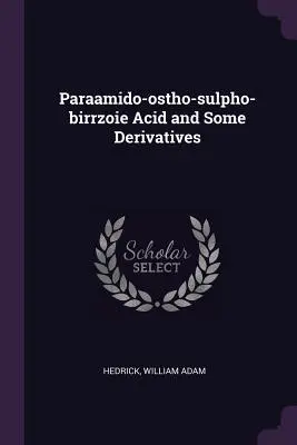 Acid Paraamido-Ostho-Sulpho-Birrzoie și unii derivați - Paraamido-Ostho-Sulpho-Birrzoie Acid and Some Derivatives