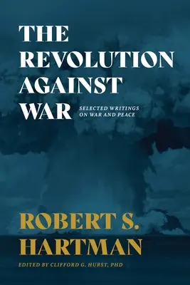 Revoluția împotriva războiului: Scrieri selectate despre război și pace - The Revolution Against War: Selected Writings on War and Peace
