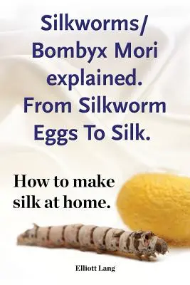 Explicarea viermilor de mătase Bombyx Mori. De la ouăle de viermi de mătase la mătase. Cum să faci mătase acasă. - Silkworms Bombyx Mori explained. From Silkworm Eggs To Silk. How to make silk at home.
