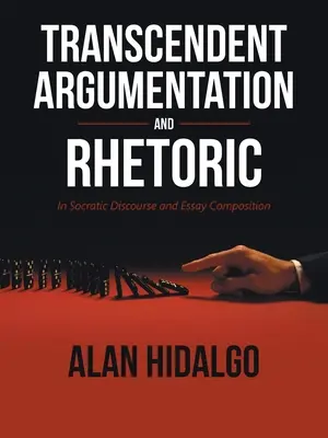 Argumentare și retorică transcendentă: În discursul socratic și compoziția eseurilor - Transcendent Argumentation and Rhetoric: In Socratic Discourse and Essay Composition