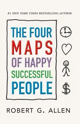Cele patru hărți ale oamenilor fericiți și de succes - The Four Maps of Happy Successful People