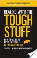 Dealing with the Tough Stuff: Cum să obțineți rezultate din conversațiile cheie - Dealing with the Tough Stuff: How to Achieve Results from Key Conversations