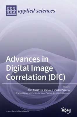 Progrese în corelarea digitală a imaginilor (DIC) - Advances in Digital Image Correlation (DIC)