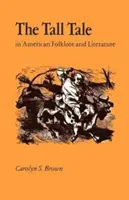 The Tall Tale în folclorul și literatura americană - The Tall Tale in American Folklore and Literature