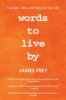 Cuvinte după care să trăiești: Concepte, idei și valori pentru viața ta - Words to Live By: Concepts, Ideas, and Values for Your Life