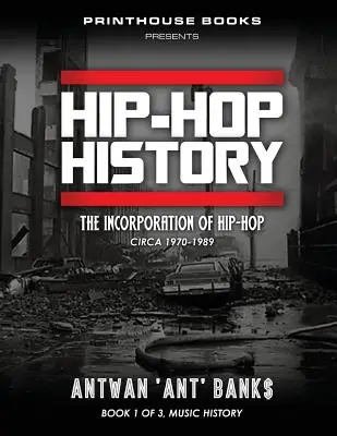 Istoria HIP-HOP (Cartea 1 din 3): Încorporarea hip-hop-ului: Circa 1970-1989 - HIP-HOP History (Book 1 of 3): The Incorporation of Hip-Hop: Circa 1970-1989