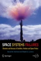 Eșecurile sistemelor spațiale: Dezastre și salvări ale sateliților, rachetelor și sondelor spațiale - Space Systems Failures: Disasters and Rescues of Satellites, Rocket and Space Probes