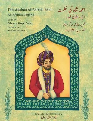 Înțelepciunea lui Ahmad Shah: Ediție bilingvă engleză-Urdu - The Wisdom of Ahmad Shah: English-Urdu Bilingual Edition