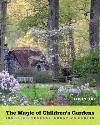 Magia grădinilor pentru copii: Inspirând prin design creativ - The Magic of Children's Gardens: Inspiring Through Creative Design