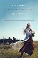 Eat Live Love Die: Eseuri selectate - Eat Live Love Die: Selected Essays