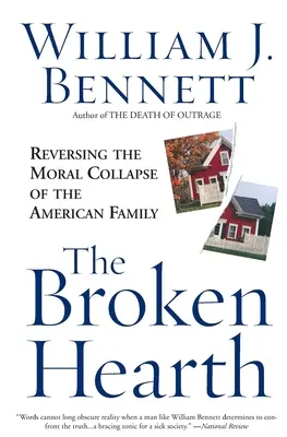 The Broken Hearth: Reversing the Moral Collapse of the American Family