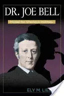 Dr. Joe Bell: Model pentru Sherlock Holmes - Dr. Joe Bell: Model for Sherlock Holmes
