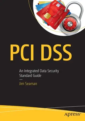 PCI Dss: Un ghid integrat al standardelor de securitate a datelor - PCI Dss: An Integrated Data Security Standard Guide