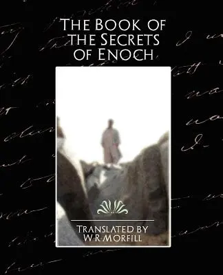 Cartea secretelor lui Enoh (The Book of the Secrets of Enoch) - The Book of the Secrets of Enoch